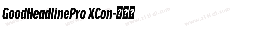 GoodHeadlinePro XCon字体转换 GoodHeadlinePro XCon字体转换